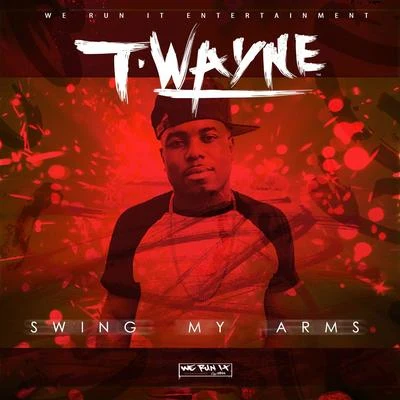 Swing My Arms 专辑 T-Wayne