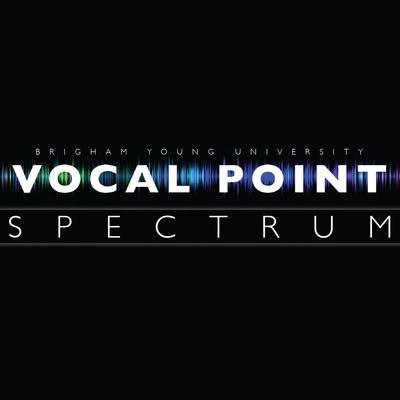 Spectrum 专辑 BYU Vocal Point/Ryan Innes/BYU Noteworthy/Elisha Garrett/One Voice Children's Choir