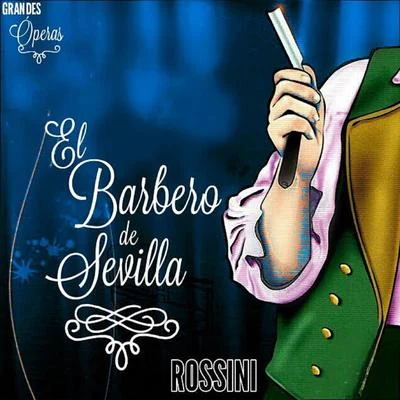 El Barbero de Sevilla, Rossini, Grandes Óperas 專輯 Gioacchino Rossini