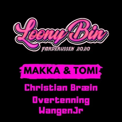 Loony Bin 2020 (feat. Wangenjr) 專輯 Makka & Tomi