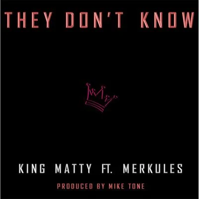 They Dont Know (feat. Merkules) 專輯 King Matty