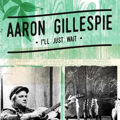 Ill Just Wait 專輯 As It Is/Aaron Gillespie