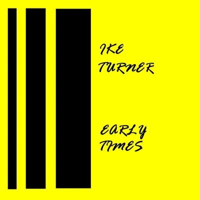 Early Times 專輯 Ike Turner/Ike & Tina Turner