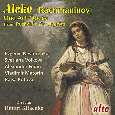 RACHMANINOV, S.: Aleko [Opera] (Nesterenko, Volkova, Fedin, Matorin, Kotova, Moscow Philharmonic, Kitayenko) 專輯 Evgeny Nesterenko/Evgeniya Tselovalnik