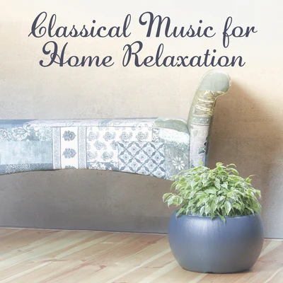 Classical Music for Home Relaxation – Rest with Great Melodies, Soft Piano Sounds, Relaxing Moments 專輯 Classical Music Songs/Classical Lullabies/Classical Christmas Music