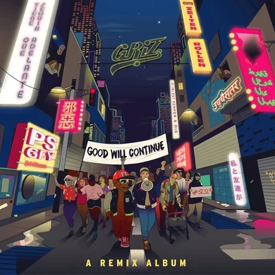 Good Will Continue (Remixes) 專輯 GRIZ