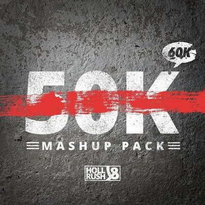 50K Mashup Pack 專輯 Holl & Rush