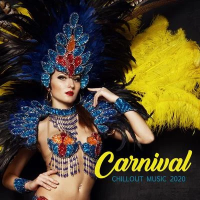 Carnival Chillout Music 2020 - Special Edition of Latin Chillout Beats for the Carnival Festival in Rio 2019 專輯 Inspiring Chillout Music Paradise/Conjunto de Música Chillout/Todays Hits