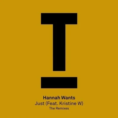 Hannah Wants Just (Remixes)