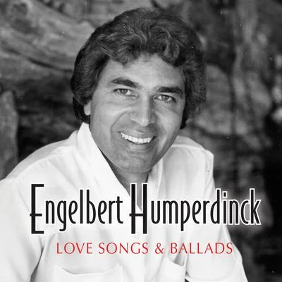 Engelbert Humperdinck - Love Songs and Ballads 專輯 Engelbert Humperdinck