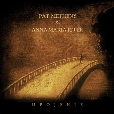 Anna Maria Jopek/Pat Metheny Upojenie