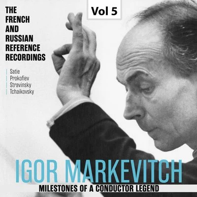 Milestones of a Conductor Legend: Igor Markevitch, Vol. 5 专辑 Igor Markevitch/The London Symphony Orchestra/Royal Danish Orchestra/Erich Gruenberg/L'Orchestre des Concerts Lamoureux