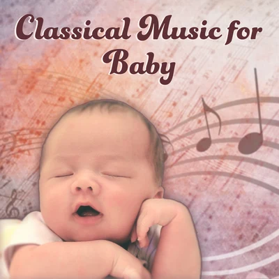 Classical Music for Baby – Selected Trackd for Children, Classical Music for Stimulate Brain to Development 专辑 Baby Music/Baby Lullaby/Gabriel Faure/Erik Satie