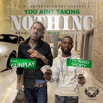 you A int taking nothing (radio edit) [feat. gunplay] 專輯 7th Ward Shorty/Gunplay