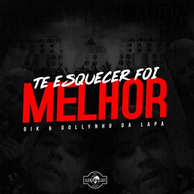 Te Esquecer Foi Melhor 專輯 Adamovich/Dj Dollynho da Lapa