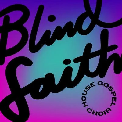 House Gospel Choir Blind Faith