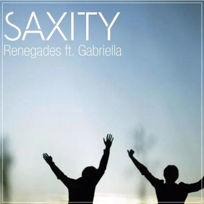 Renegades (ft. Gabriella) [Remix] 专辑 Saxity