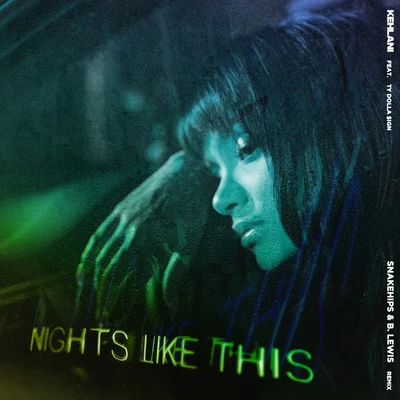 Nights Like This (Snakehips & B. Lewis Remix) 專輯 Kehlani