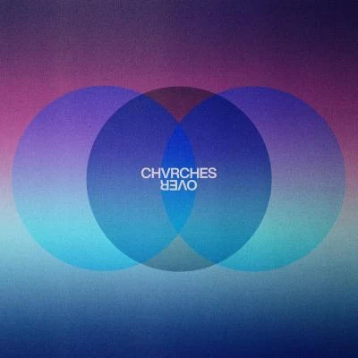 Over 專輯 CHVRCHES