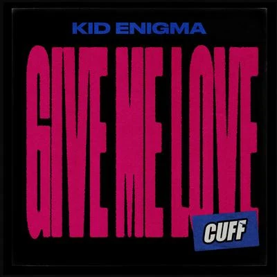 Give Me Love 專輯 Ed Nine/Kid Enigma