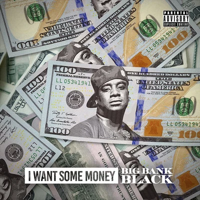 I Want Some Money 专辑 Big Bank Black/Noplug