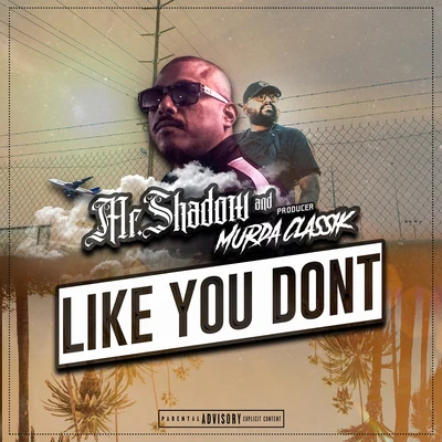 Like You Dont 專輯 OG Spanish Fly/Bad Boy of Clika One/Mr. Shadow