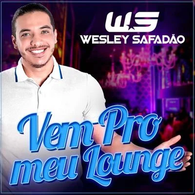 Vem Pro Meu Lounge (Ao Vivo) - Single 專輯 Pedro Sampaio/Wesley Safadão/Daniel Caon