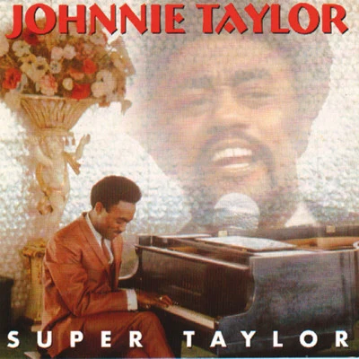 Super Taylor 專輯 Johnnie Taylor