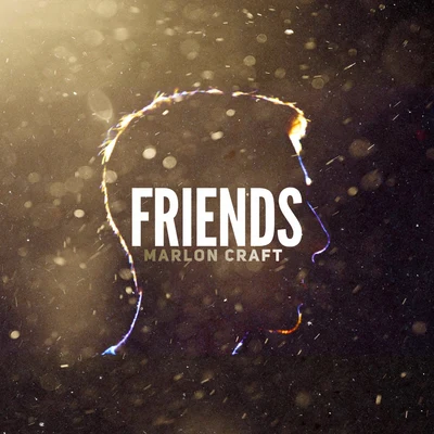 Friends 专辑 Marlon Craft