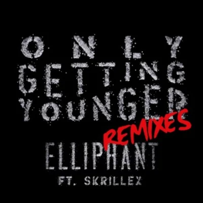 Only Getting Younger (Remixes) 專輯 Elliphant