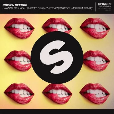 I Wanna *** You Up (feat. Dwight Steven) [Freddy Moreira Remix] 專輯 Rowen Reecks/Mingue