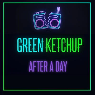 After A Day 专辑 Green Ketchup