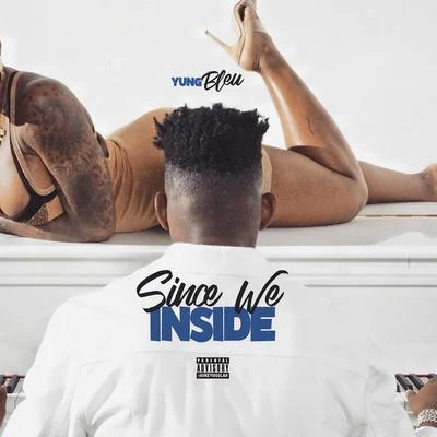 Yung Bleu Since We Inside - EP