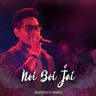 Noi Boi Jai 专辑 rupjyoti papu/Jyoti Sharma