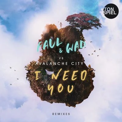 I Need You (Remixes) 专辑 Faul & Wad/Avalanche City