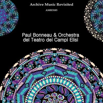 Paul Bonneau & Orchestra del Teatro dei Campi Elisi 專輯 Paul Bonneau/Orchestre du Theatre des Champs-Elysees