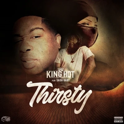 Thirsty (feat. Sada Baby) 專輯 King Hot/Yung Bundle/Freez Vallejo/Work Dirty/J Banks