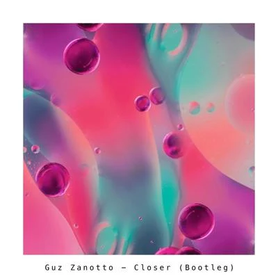 Closer (Bootleg) 专辑 Guz Zanotto/SEVEK