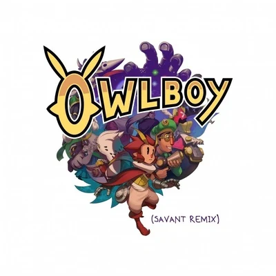 Owlboy Theme (Savant Remix) 專輯 Savant