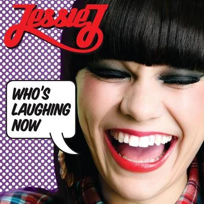 Jessie J Whos Laughing Now