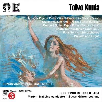 Toivo Kuula - Songs and Orchestral Music 專輯 BBC Concert Orchestra