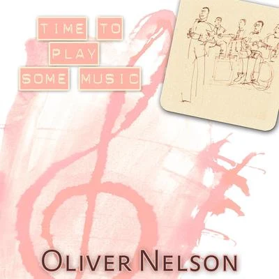 Oliver Nelson Time To Play Some Music