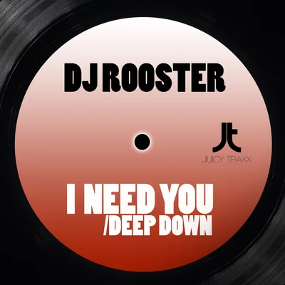 I Need You + Deep Down 專輯 DJ Rooster