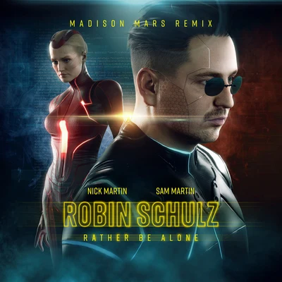 Rather Be Alone (feat. Nick Martin) [Madison Mars Remix] 專輯 Erika Sirola/Sam Martin/Felix Jaehn/Robin Schulz/Nick Martin