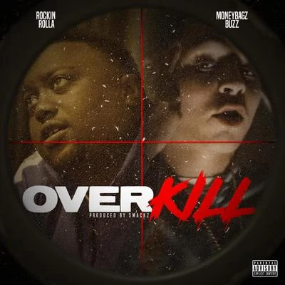 Over Kill (feat. Moneybagz Buzz) 专辑 Rockin Rolla/Cash Click Boog/Fmb Dz