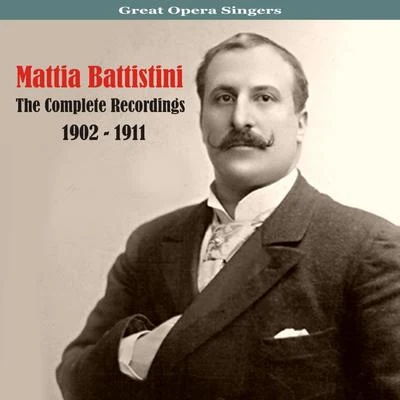 Great Opera SingersThe Complete Recordings1902 - 1911, Vol. 2 专辑 Carlo Sabajno/Mattia Battistini