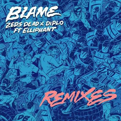 Zeds Dead Blame (Remixes)