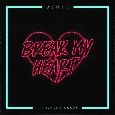 Break My Heart (feat. Taylor Hogan) 專輯 Hilaa/B3nte/Mike Emilio