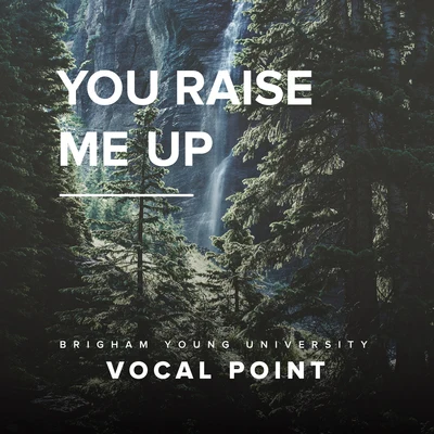 You Raise Me Up 专辑 BYU Vocal Point