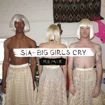 SiaTierra WhackJimmy JolliffKaliii Big Girls Cry (Remixes)